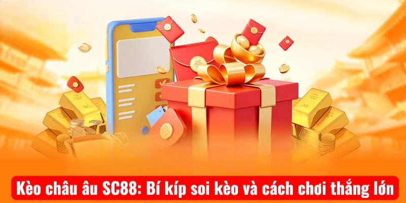 Khái quát về hình thức kèo châu âu tại nhà cái SC88